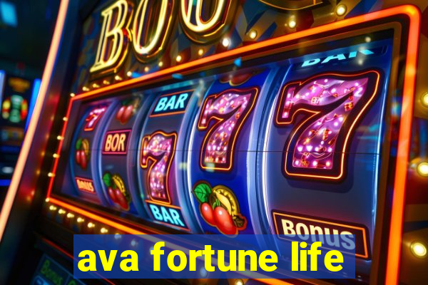 ava fortune life